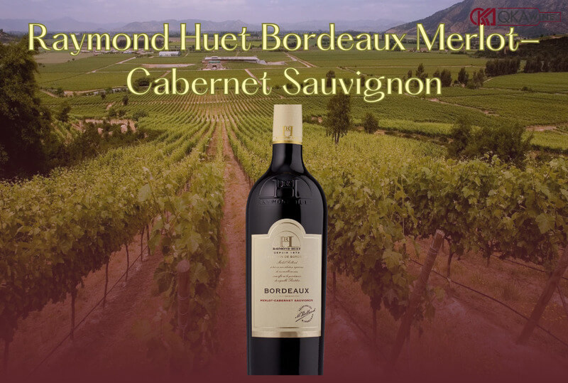 Vang Raymond Huet Bordeaux Merlot-Cabernet Sauvignon
