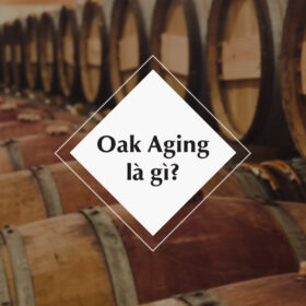 Oak Aging là gì?