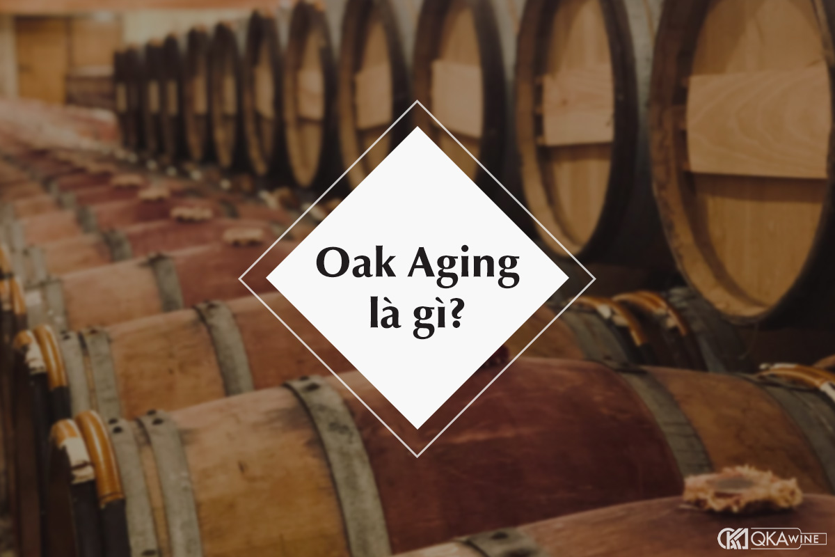 Oak Aging là gì?