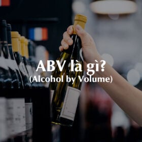 ABV (Alcohol by Volume) là gì?