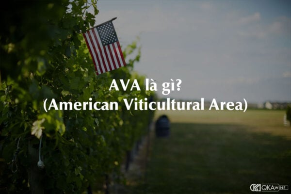 AVA (American Viticultural Area) là gì trong rượu vang?