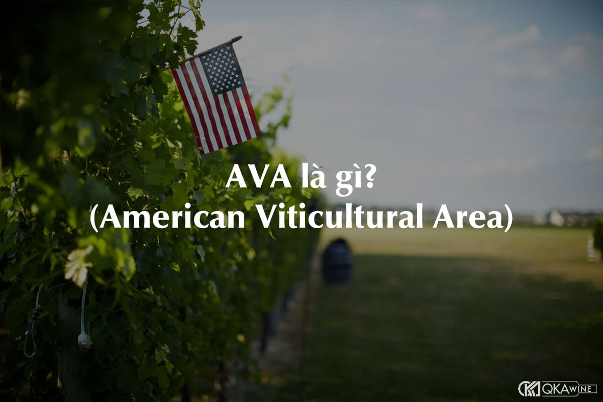 AVA (American Viticultural Area) là gì trong rượu vang?